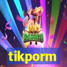 tikporm