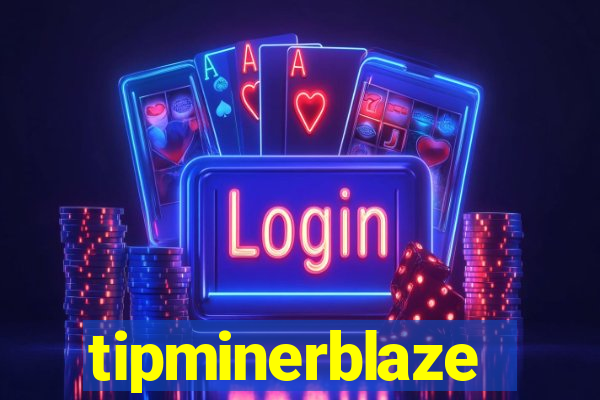 tipminerblaze