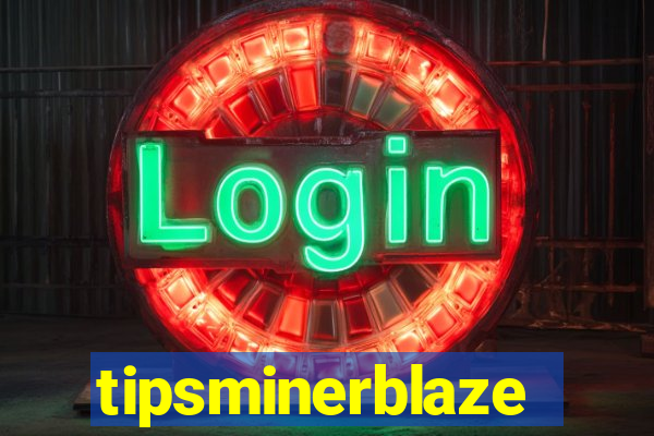 tipsminerblaze