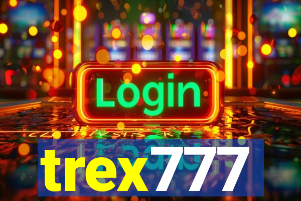 trex777