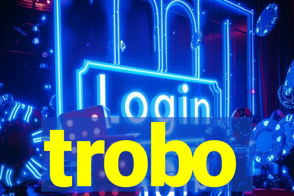 trobo