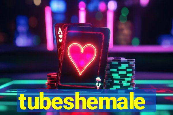 tubeshemale