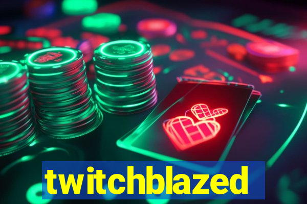 twitchblazed