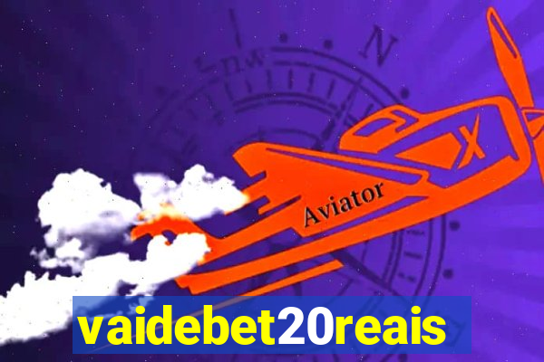 vaidebet20reais