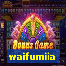 waifumiia