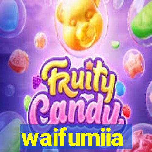 waifumiia