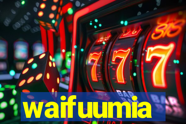 waifuumia