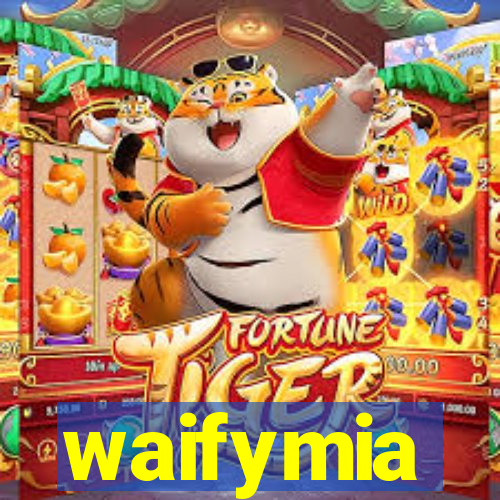 waifymia