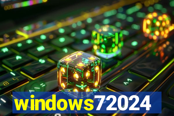 windows72024