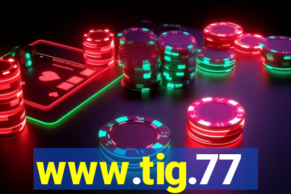 www.tig.77