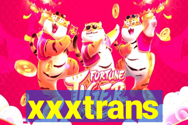 xxxtrans