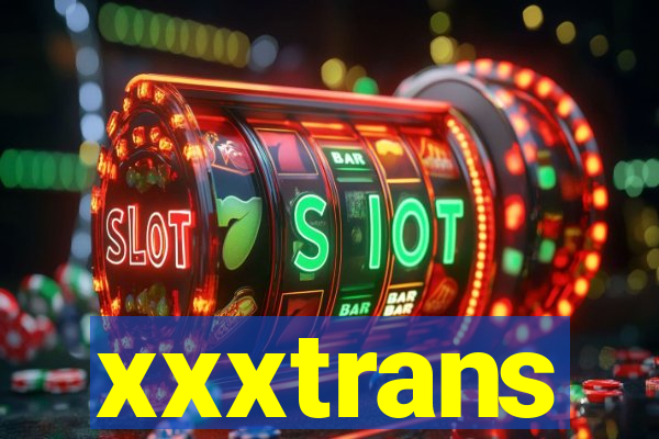 xxxtrans