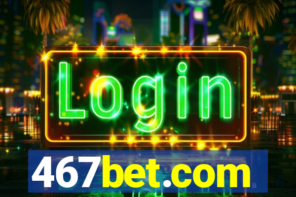 467bet.com