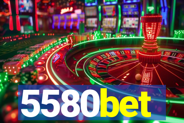 5580bet