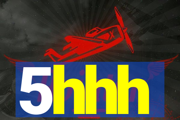 5hhh