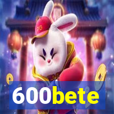 600bete