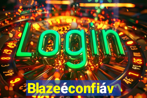 Blazeéconfiável