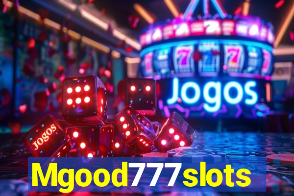 Mgood777slots