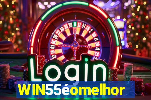 WIN55éomelhor