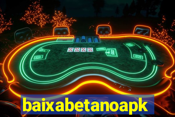 baixabetanoapk