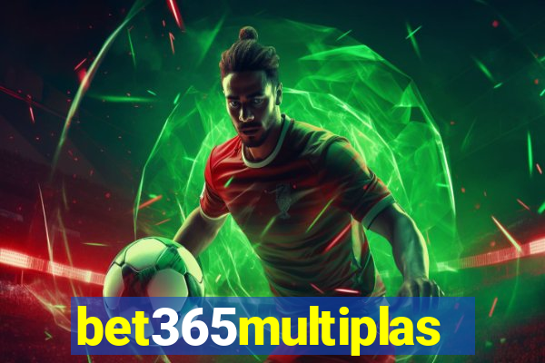 bet365multiplas