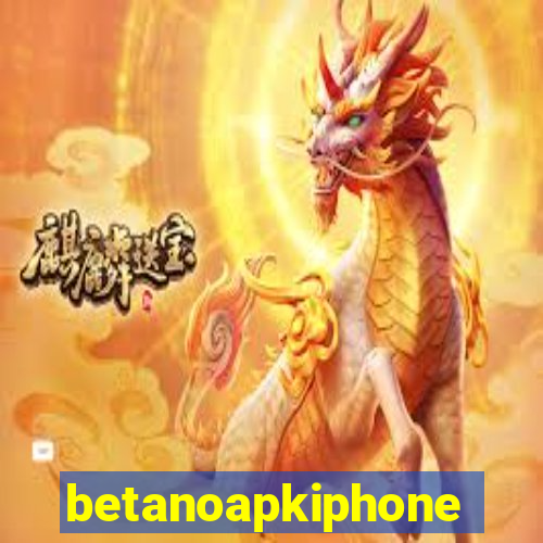 betanoapkiphone