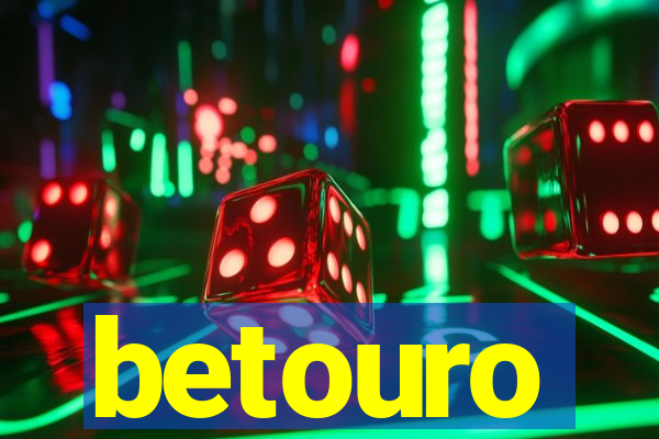 betouro