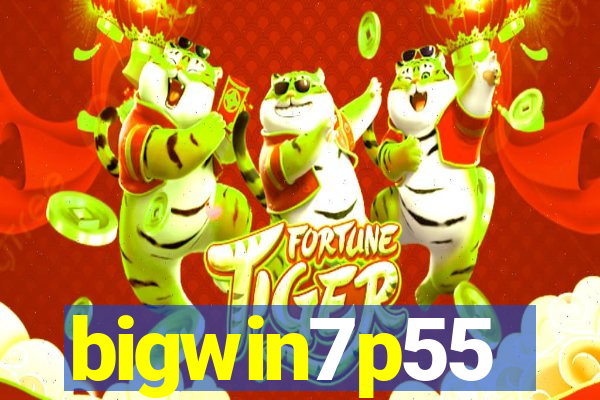 bigwin7p55