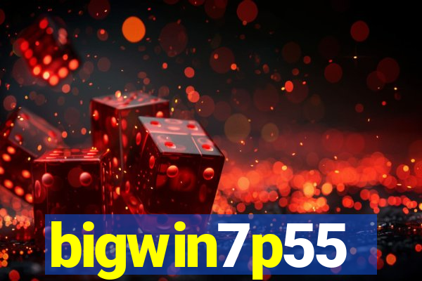 bigwin7p55