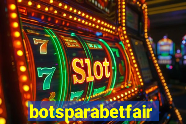 botsparabetfair