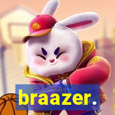 braazer.