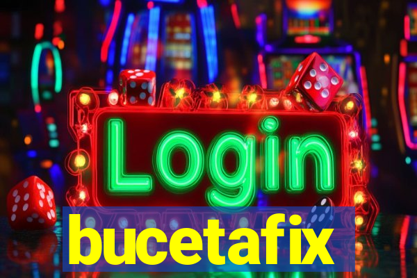 bucetafix