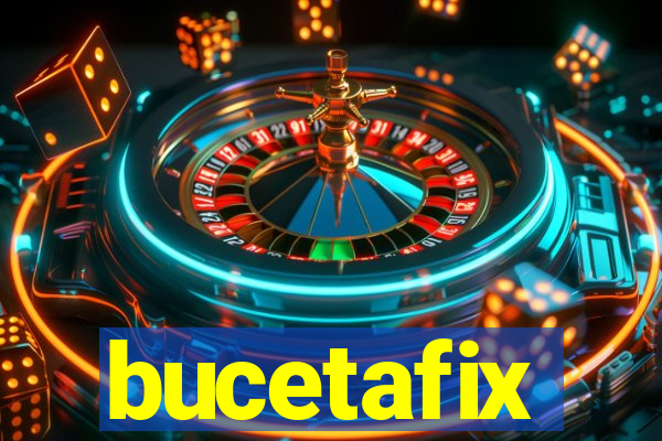 bucetafix