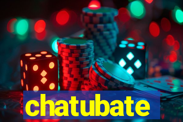 chatubate