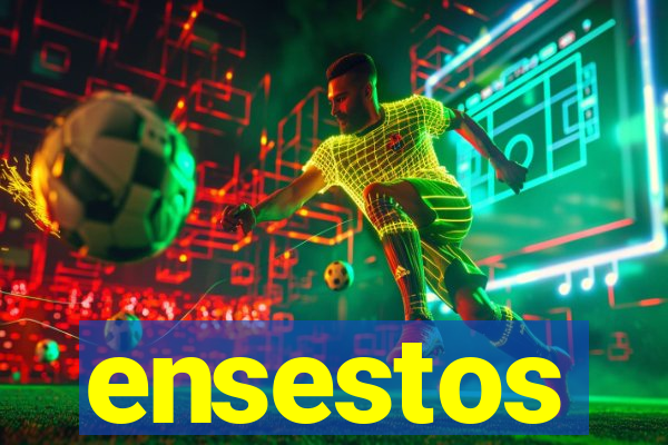 ensestos