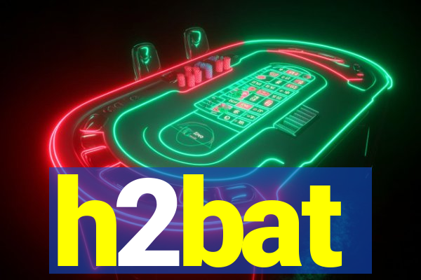 h2bat