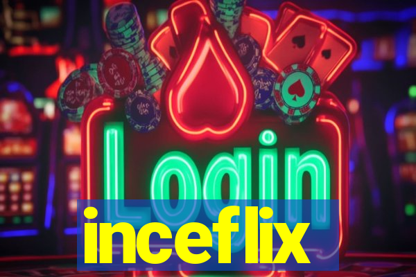 inceflix