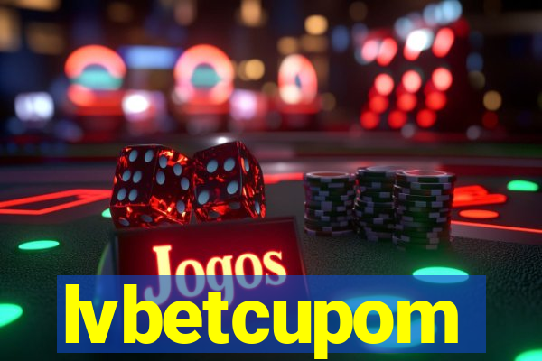 lvbetcupom