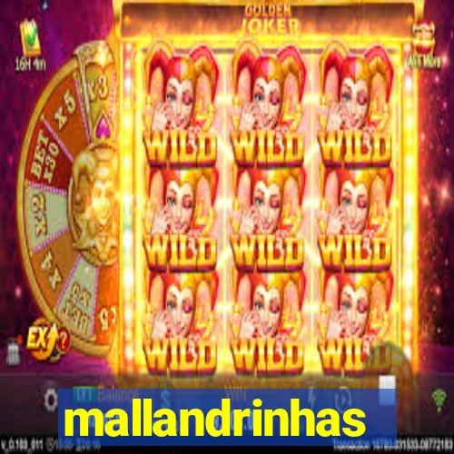 mallandrinhas