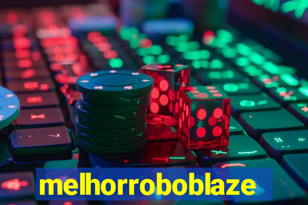 melhorroboblaze