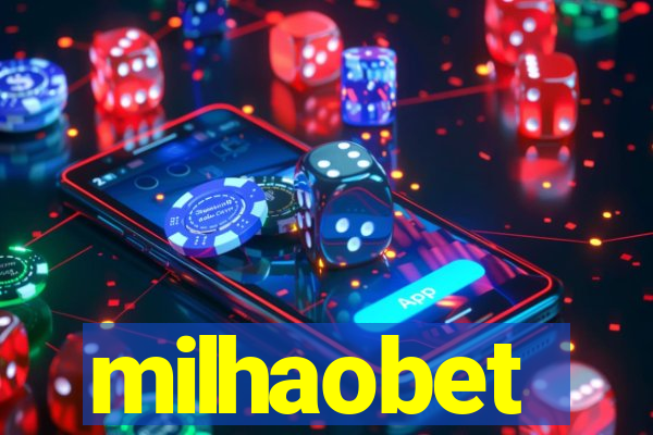 milhaobet