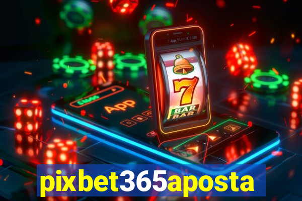 pixbet365aposta