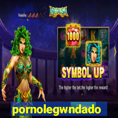 pornolegwndado