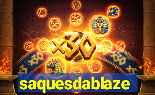 saquesdablaze