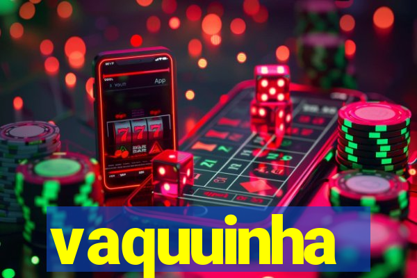 vaquuinha