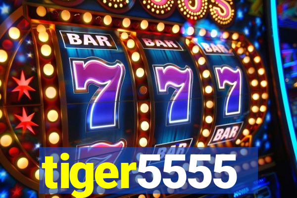 tiger5555