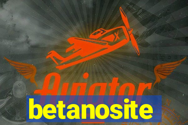 betanosite