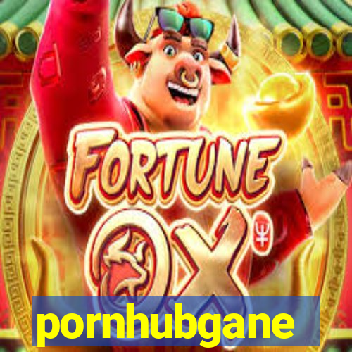 pornhubgane
